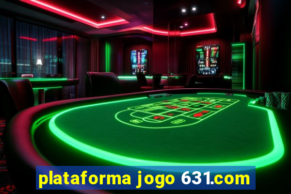 plataforma jogo 631.com